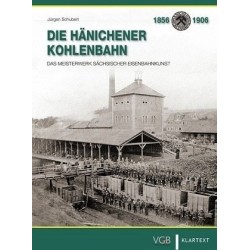 Die Hänicher Kohlenbahn Das Meisterwek sächsischer Eisenbahnkunst