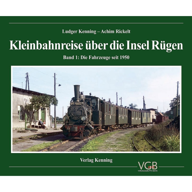 Kleinbahnreise über die Insel Rügen Band 1 Die Fahrzeuge seit 1950