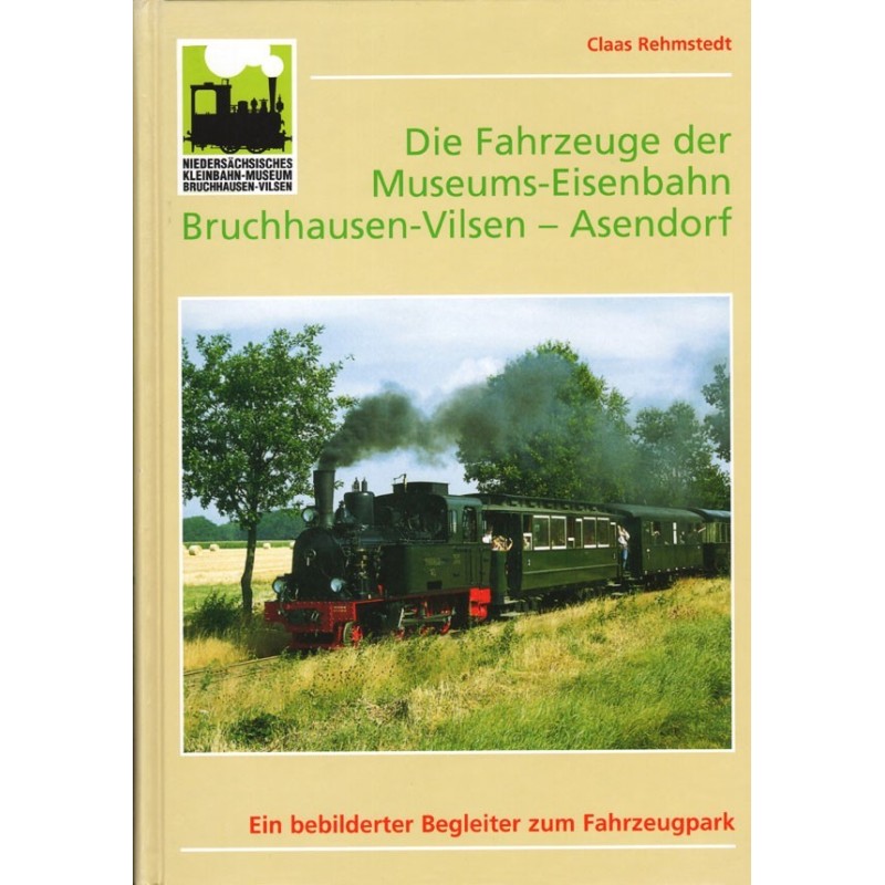 Die Fahrzeuge der Museums-Eisenbahn Bruchhausen-Vilsen - Asendorf