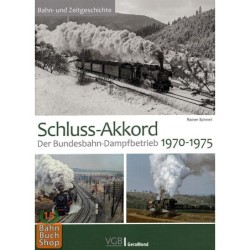 Schluss-Akkord Der Bundesbahn-Dampfbetrieb 1970- 1975