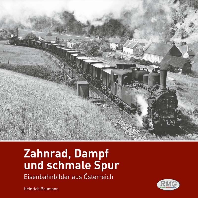 Zahnrad, Dampf und schmale Spur : Eisenbahnbilder aus Österreich