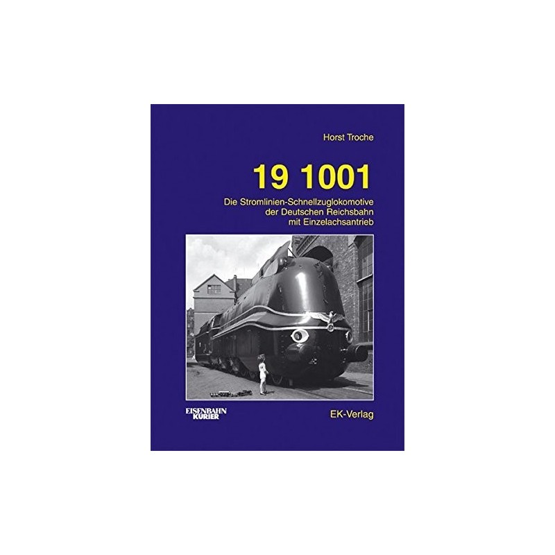 19 1001: Die Stromlinien-Schnellzuglokomotive der Deutschen Reichsbahn mit Einzelachsantrieb