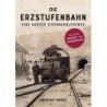 Die Erzstufenbahn: Eine Harzer Eisenbahnlegende