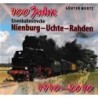 100 Jahre Eisenbahnstrecke Nienburg - Uchte - Rahden : 1910 - 2010