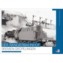 Der Rangierbahnhof Bremen-Gröpelingen