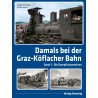 Damals bei der Graz-Köflacher Bahn Band 1: Die Dampflokomotiven