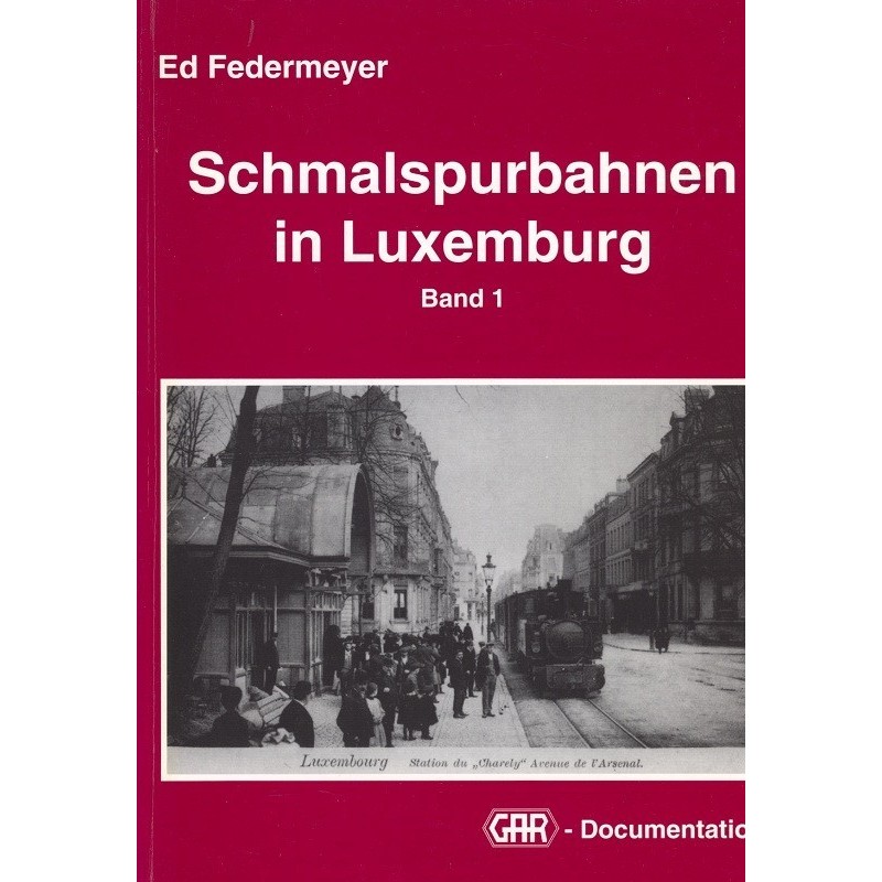 Schmalspurbahnen in Luxemburg - Band 1